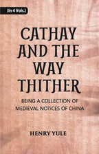 Cathay And The Way Thither: Being A Collection Of Medieval Notices Of China Vol. 3rd - Gyan Books | Grocsy