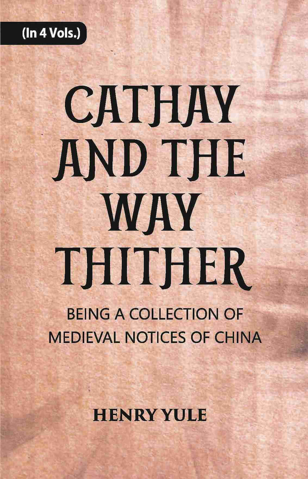 Cathay And The Way Thither: Being A Collection Of Medieval Notices Of China Vol. 3rd - Gyan Books | Grocsy