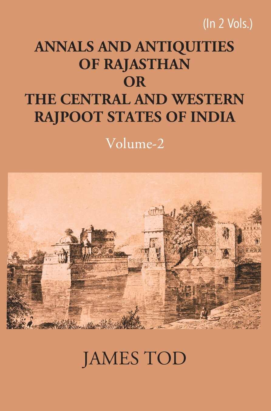 Annals And Antiquities Of Rajasthan Or The Central And Western Rajput States Of India Vol. 1st - Gyan Books | Grocsy