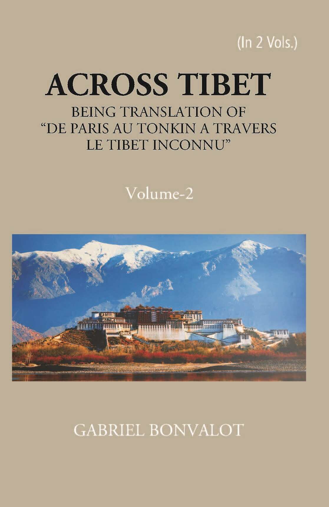 Across Thibet Being A Translation Of “De Paris Au Tonkin A Travers Letibet Inconnu,” Vol. 2nd - Gyan Books | Grocsy