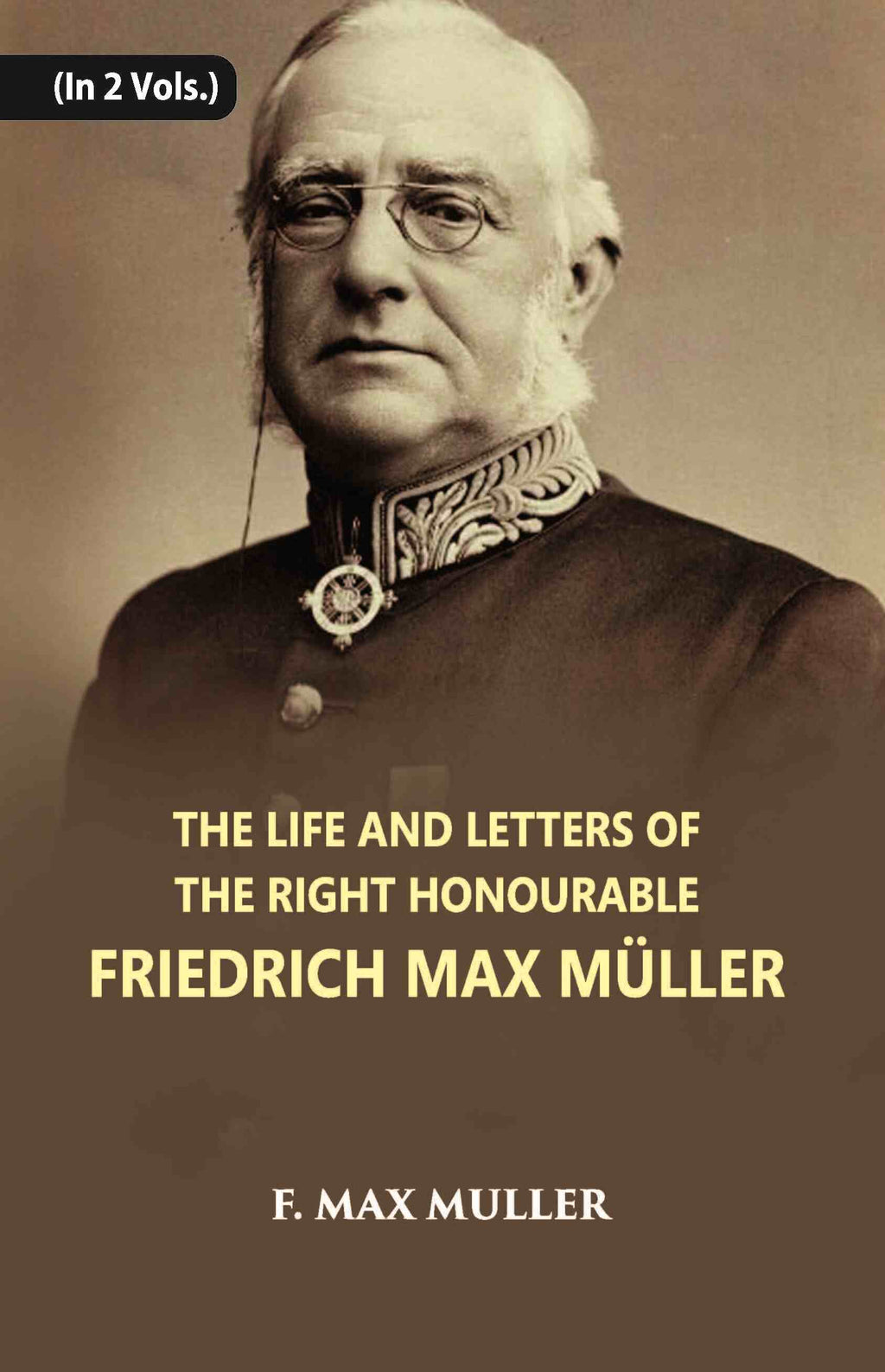 The Life And Letters Of The Right Honourable Friedrich Max Muller Vol. 2nd - Gyan Books | Grocsy