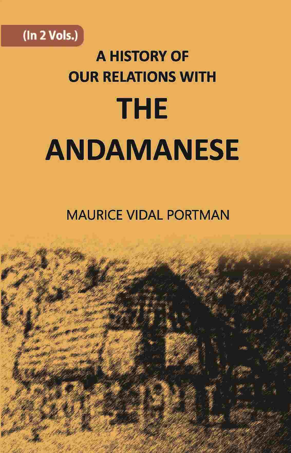 A History Of Our Relations With The Andamanese Vol. 1st - Gyan Books | Grocsy
