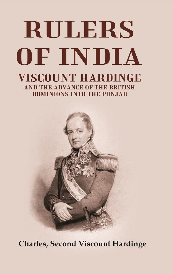 Rulers of India: Viscount Hardinge and the Advance of the British Dominions Into the Punjab - Gyan Books | Grocsy