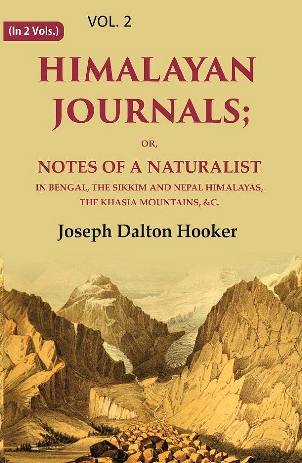 Himalayan Journals: Or, Notes of a Naturalist in Bengal, the Sikkim and Nepal Himalayas, the Khasia Mountains, &c. 2nd - Gyan Books | Grocsy
