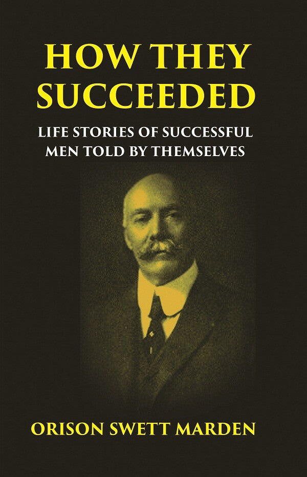 HOW THEY SUCCEEDED: Life Stories of Successful Men Told by Themselves - Gyan Books | Grocsy