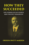 HOW THEY SUCCEEDED: Life Stories of Successful Men Told by Themselves - Gyan Books | Grocsy