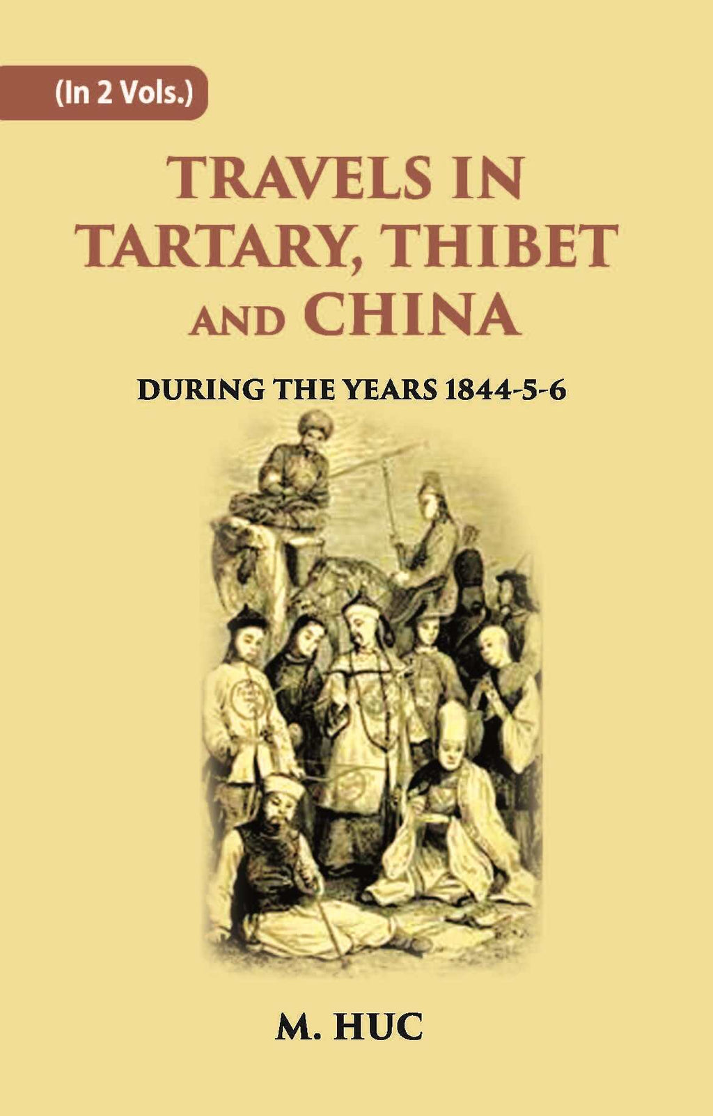 Travels In Tartary, Thibet And China: During The Years 1844-5-6 Vol. 1st - Gyan Books | Grocsy