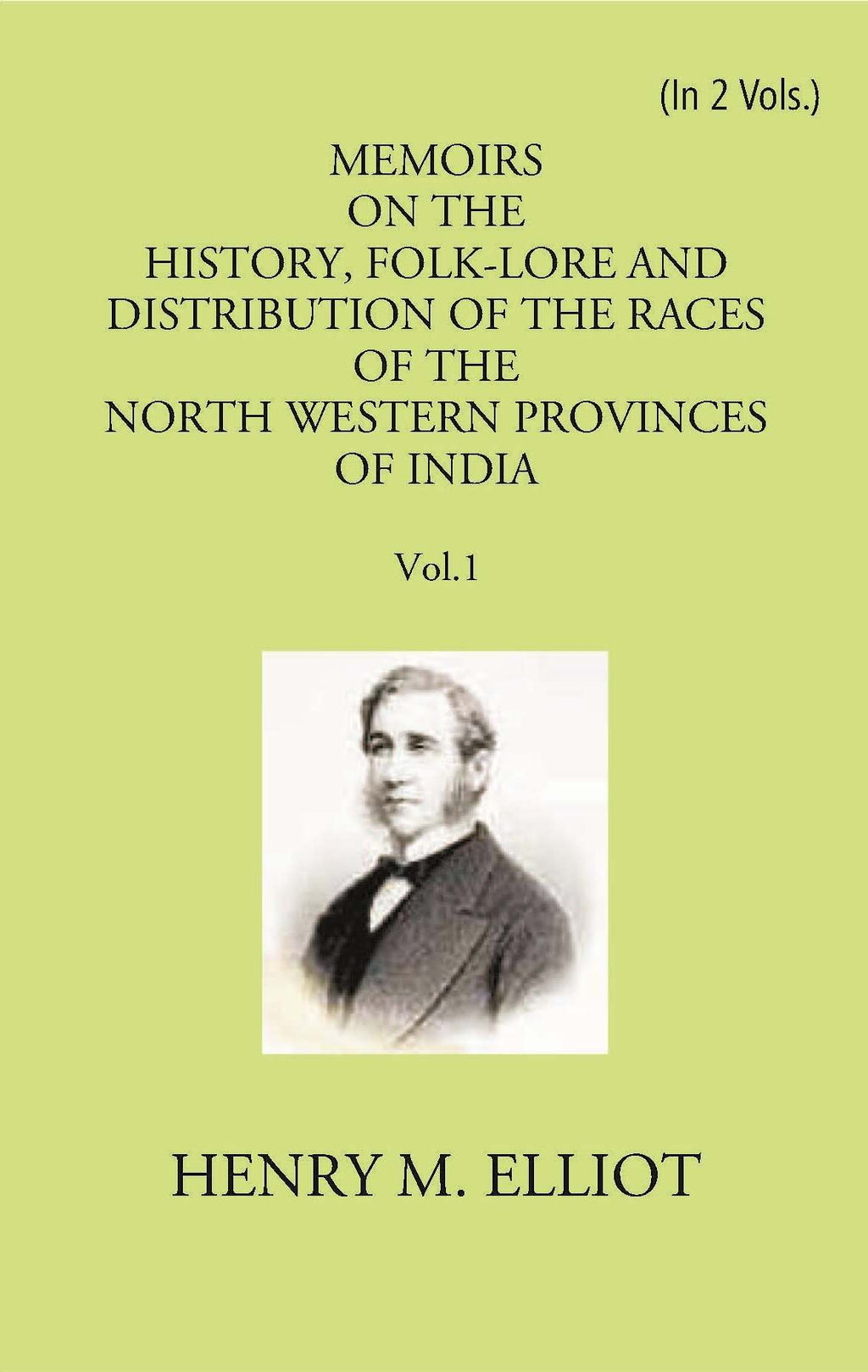 Memoirs On The History, Folk-Lore And Distribution Of The Races Of The North Western Provinces Of India Vol. 1st - Gyan Books | Grocsy