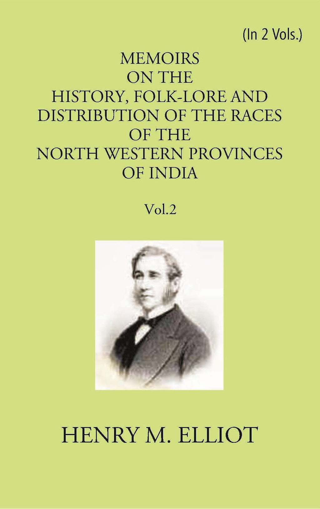 Memoirs On The History, Folk-Lore And Distribution Of The Races Of The North Western Provinces Of India Vol. 2nd - Gyan Books | Grocsy