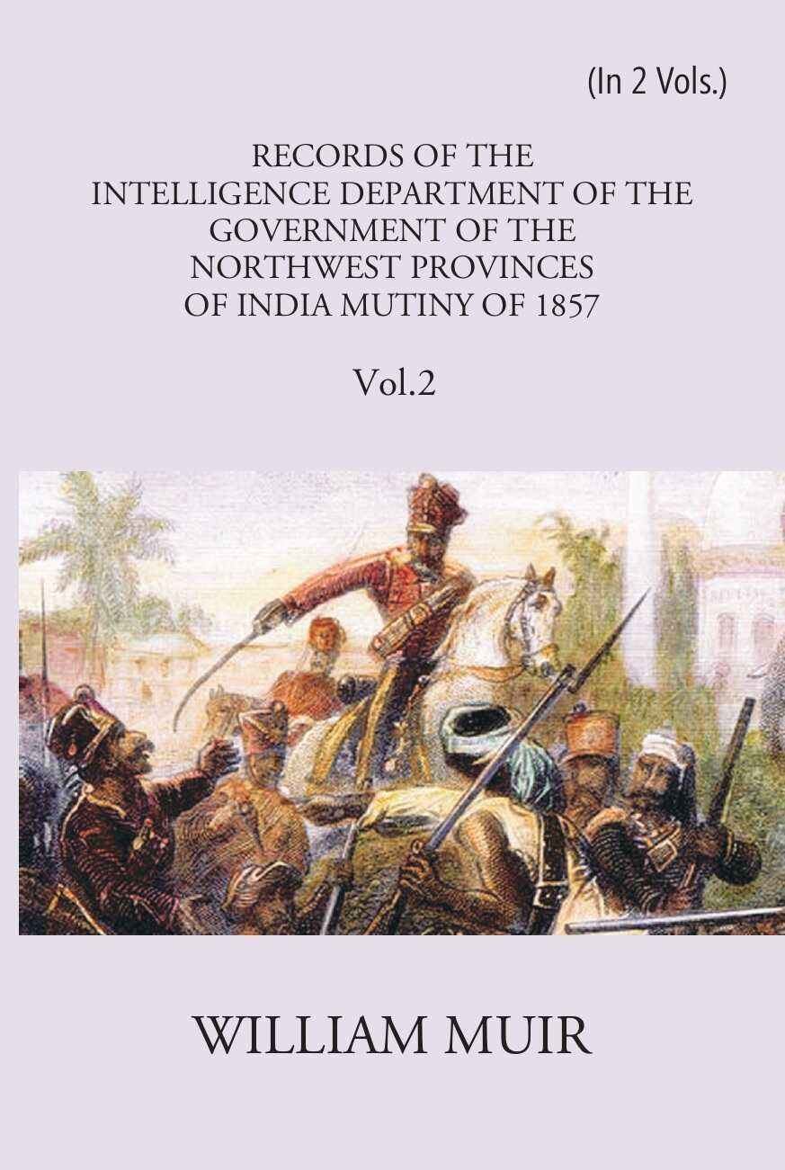 Records Of The Intelligence Department Of The Government Of The North-West Provinces Of India During The Mutiny Of 1857 Vol. 2nd - Gyan Books | Grocsy