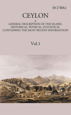 Ceylon:- A General Description Of The Island, Historical, Physical, Statistical Vol. 1st - Gyan Books | Grocsy