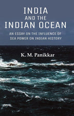 India and the Indian Ocean: An Essay on the Influence of Sea Power on Indian History - Gyan Books | Grocsy