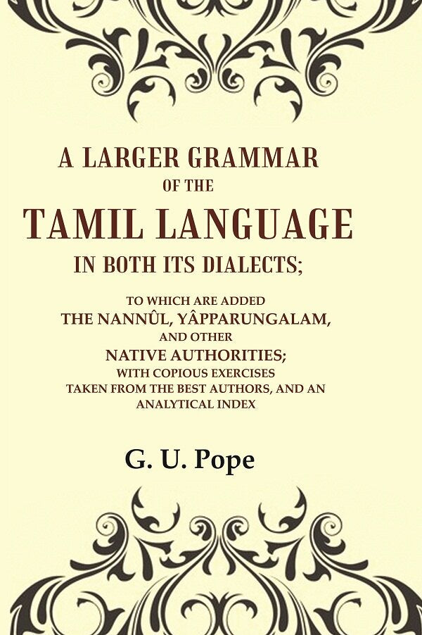A Larger Grammar Of The Tamil Language In Both Its Dialects; To Which Are Added The Nannûl, Yâpparungalam, - Gyan Books | Grocsy