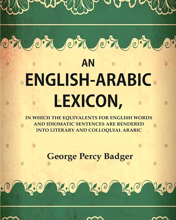 An English-Arabic Lexicon, In Which The Equivalents For English Words And Idiomatic Sentences Are Rendered - Gyan Books | Grocsy