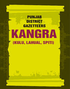 Punjab District Gazetteers: Kangra (Kulu, Lahual, Spiti) 17th, Pt. II - Gyan Books | Grocsy