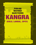 Punjab District Gazetteers: Kangra (Kulu, Lahual, Spiti) 17th, Pt. II - Gyan Books | Grocsy