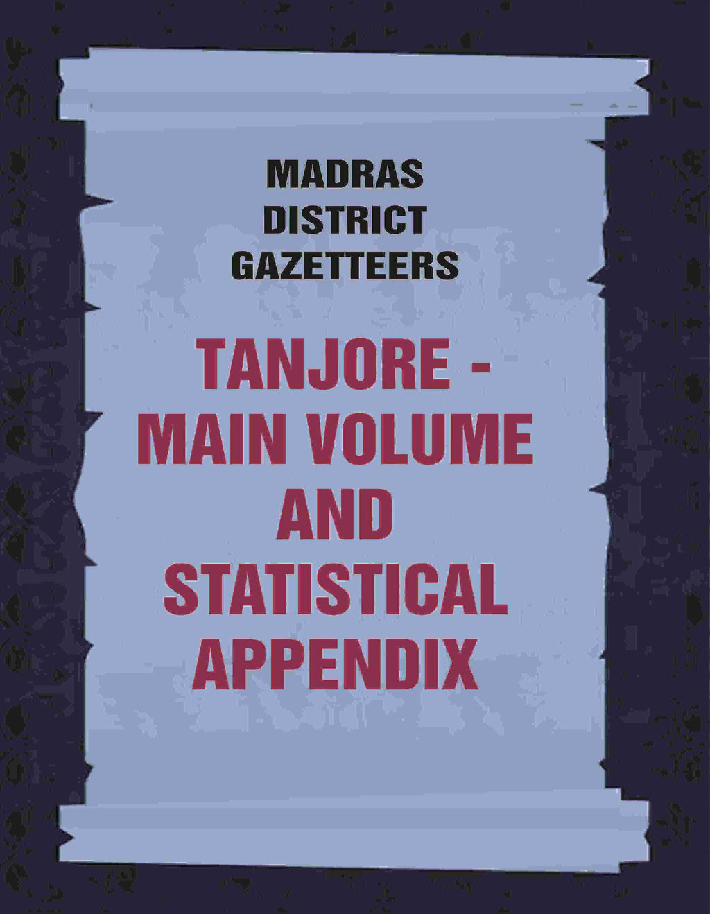 Madras District Gazetteers: Tanjore: Main Volume and Statistical Appendix 19th, Vol. 1st & 2nd - Gyan Books | Grocsy