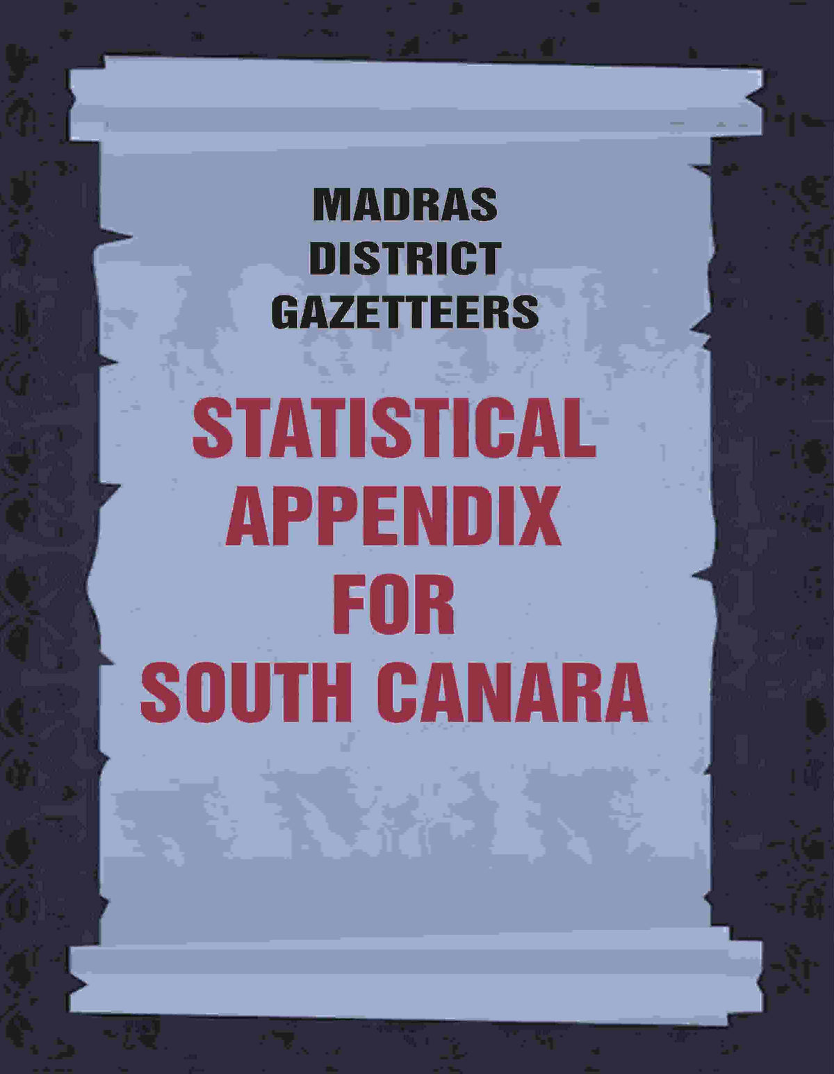 Madras District Gazetteers: Statistical Appendix For South Canara 18th - Gyan Books | Grocsy