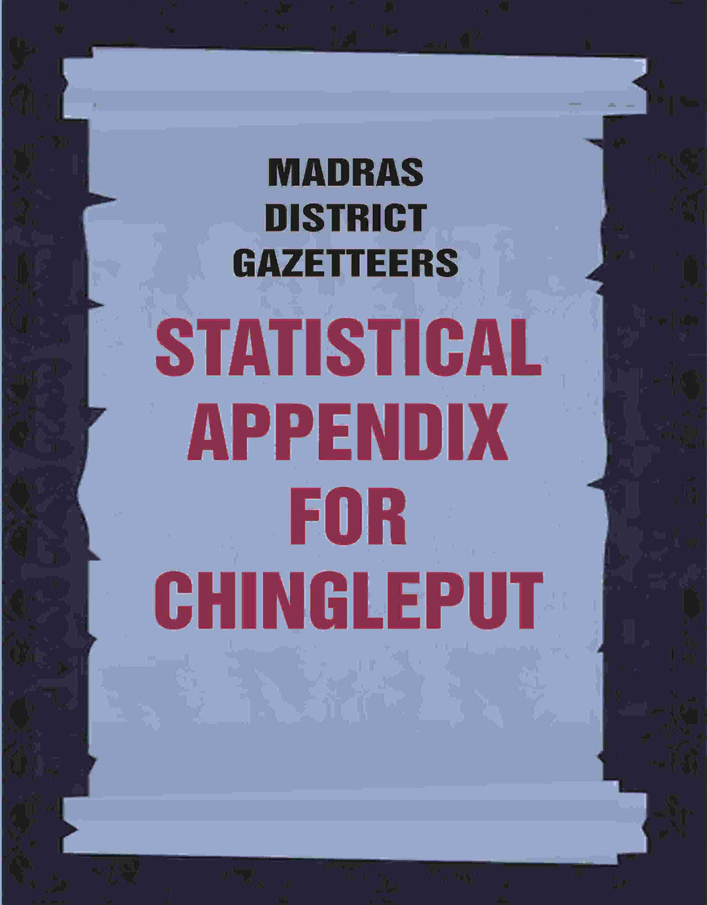 Madras District Gazetteers: Statistical Appendix For Chingleput 4th - Gyan Books | Grocsy