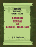 Bengal District Gazetteers: Eastern Bengal and Assam - Noakhali 35th - Gyan Books | Grocsy