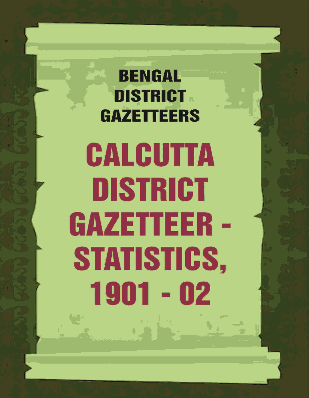 Bengal District Gazetteers: Calcutta District Gazetteer - Statistics, 1901 - 02 9th - Gyan Books | Grocsy
