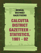 Bengal District Gazetteers: Calcutta District Gazetteer - Statistics, 1901 - 02 9th - Gyan Books | Grocsy