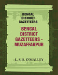 Bengal District Gazetteers: Bengal District Gazetteers - Muzaffarpur 32nd - Gyan Books | Grocsy