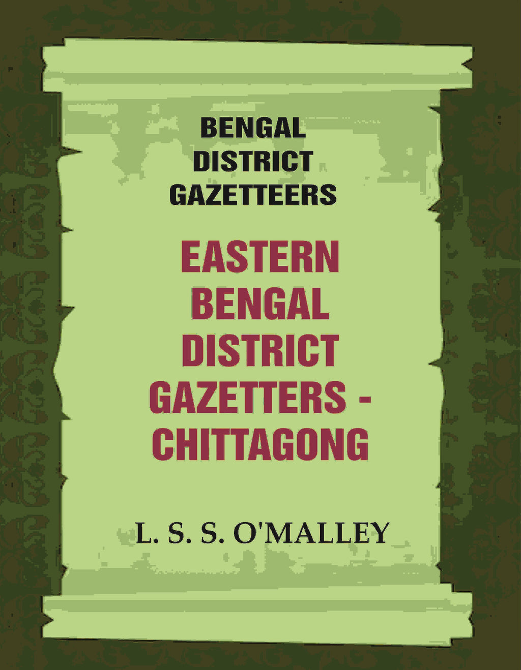 Bengal District Gazetteers: Eastern Bengal District Gazetters - Chittagong 11th - Gyan Books | Grocsy