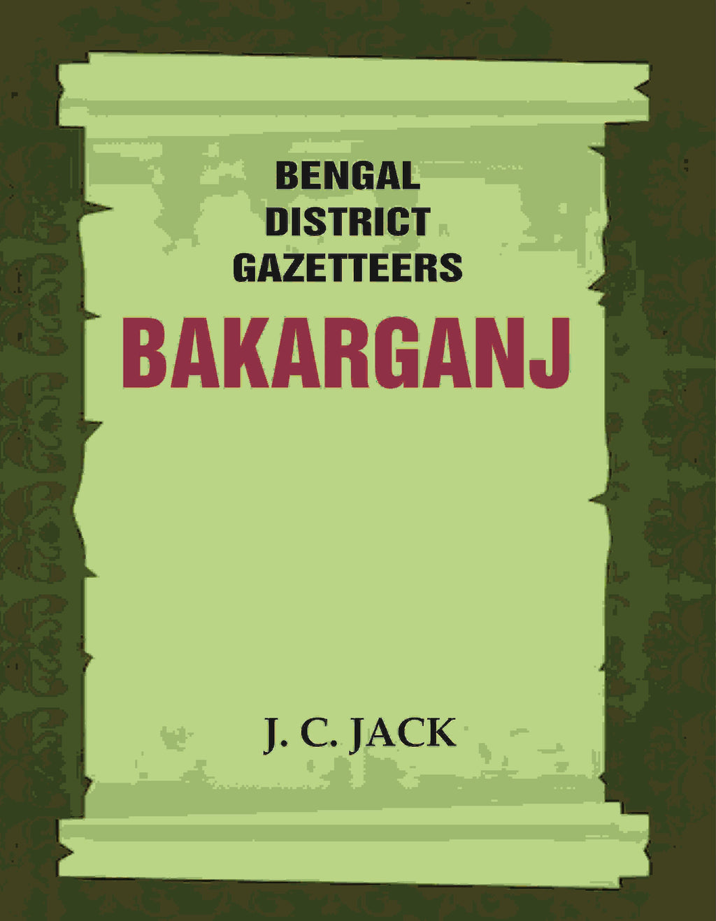 Bengal District Gazetteers: Bakarganj 2nd - Gyan Books | Grocsy