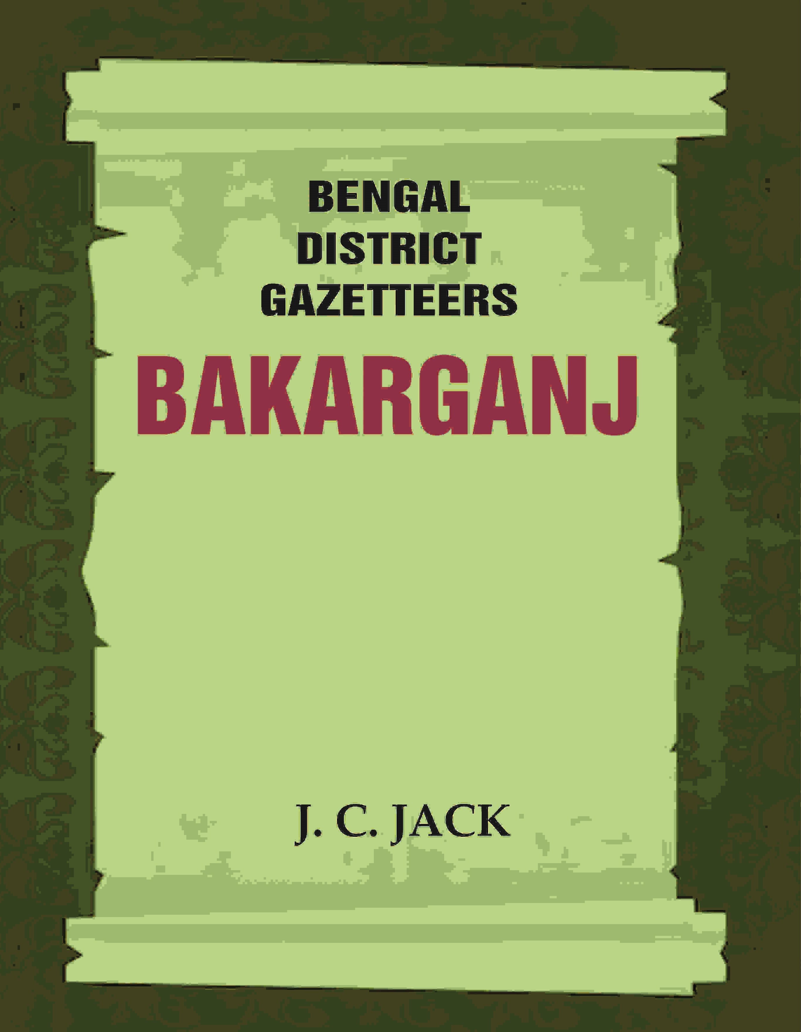 Bengal District Gazetteers: Bakarganj 2nd - Gyan Books | Grocsy