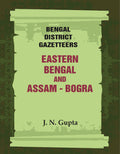 Bengal District Gazetteers: Eastern Bengal and Assam - Bogra 7th - Gyan Books | Grocsy