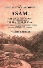 A Descriptive Account Of Asam: With A Sketch Of The Local Geography, And A Concise History Of The Tea-Plant - Gyan Books | Grocsy