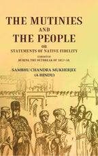 The Mutinies and the People or Statements of Native Fidelity: Exhibited During the Outbreak of 1857-58 - Gyan Books | Grocsy