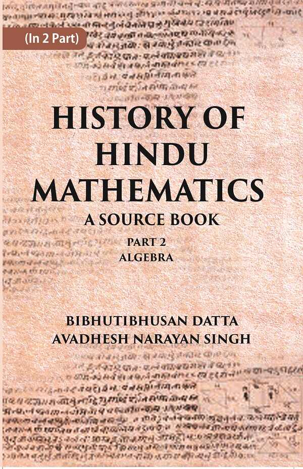 HISTORY OF HINDU MATHEMATICS: A SOURCE BOOK (Part- II- ALGEBRA) Part 2nd - Gyan Books | Grocsy