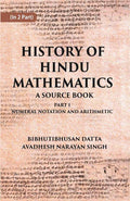 HISTORY OF HINDU MATHEMATICS: A SOURCE BOOK (Part- I-NUMERAL NOTATION AND ARITHMETIC) Part 1st - Gyan Books | Grocsy