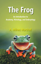 The Frog: An Introduction to Anatomy, Histology, and Embryology - Gyan Books | Grocsy