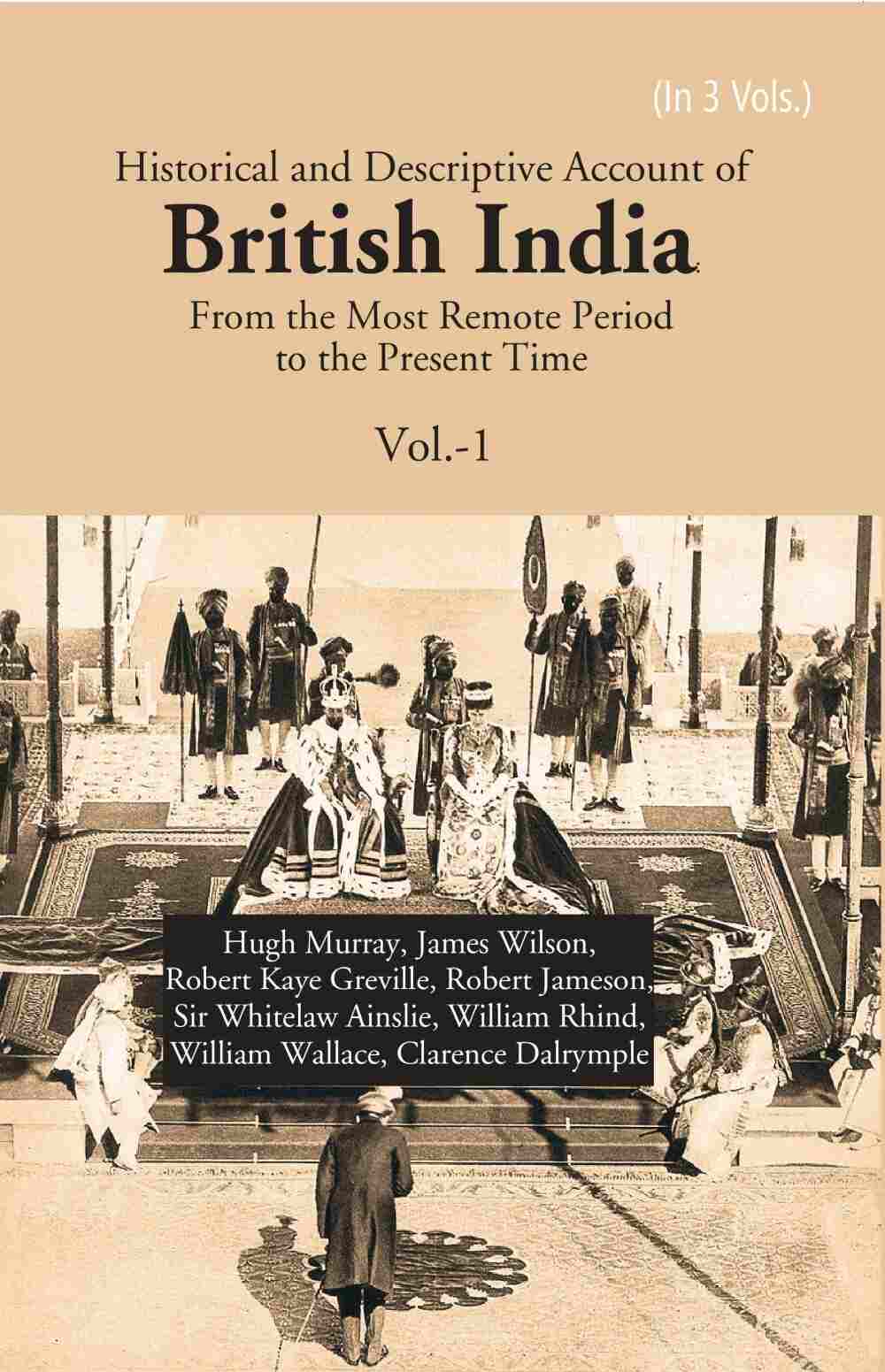 Historical and Descriptive Account of British India: From the Most Remote Period to the Present Time 1st - Gyan Books | Grocsy