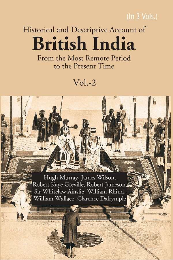 Historical and Descriptive Account of British India: From the Most Remote Period to the Present Time 2nd - Gyan Books | Grocsy