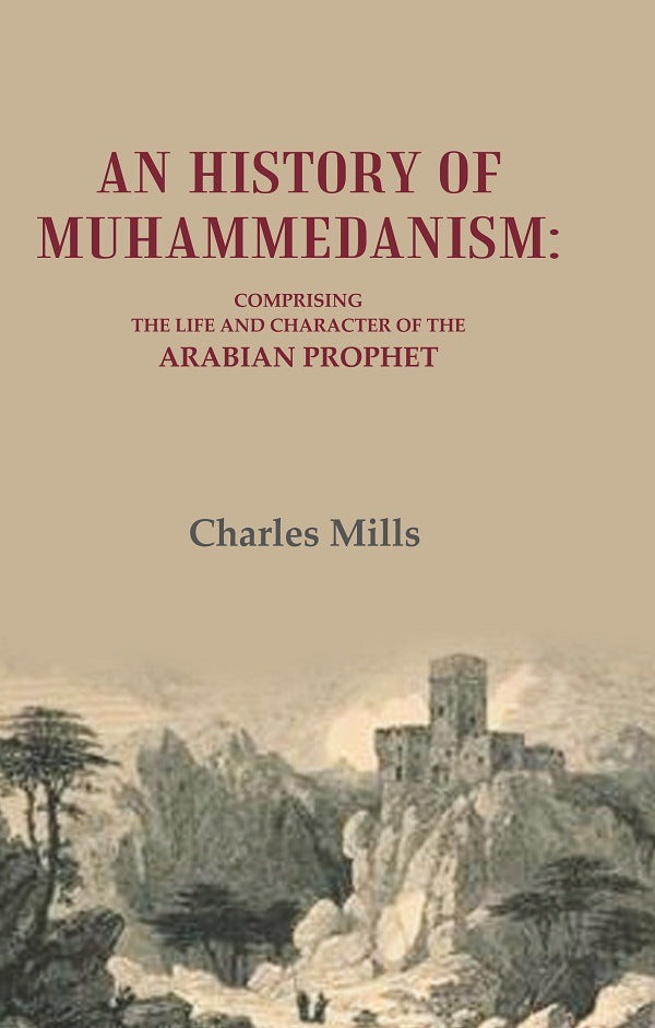 An History of Muhammedanism: Comprising the Life and Character of the Arabian Prophet - Gyan Books | Grocsy