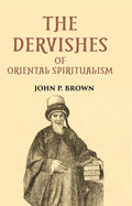 THE DERVISHES OR ORIENTAL SPIRITUALISM - Gyan Books | Grocsy
