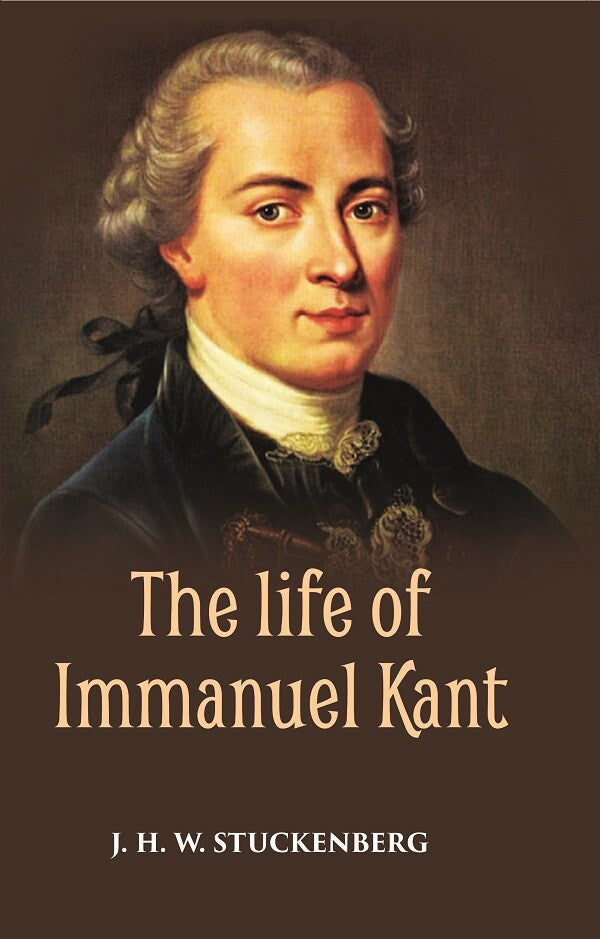 THE LIFE OF IMMANUEL KANT - Gyan Books | Grocsy