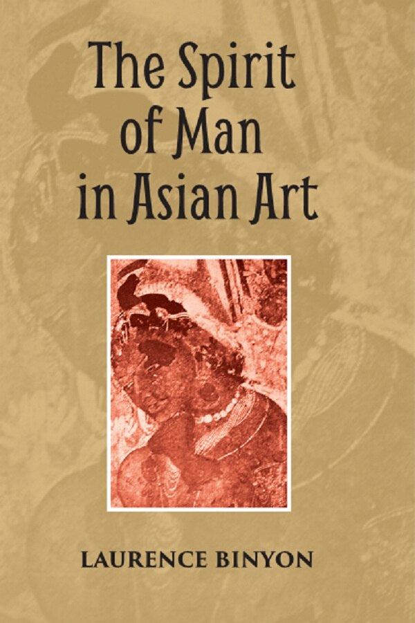 THE SPIRIT OF MAN IN ASIAN ART: Being the Charles Eliot Norton Lectures Delivered in Harvard University 1933-34 - Gyan Books | Grocsy
