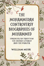 THE MOHAMMEDAN CONTROVERSY BIOGRAPHIES OF MOHAMMED SPRENGER ON TRADITION THE INDIAN LITURGY AND THE PSALTER - Gyan Books | Grocsy