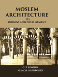 MOSLEM ARCHITECTURE: ITS ORIGINS AND DEVELOPMENT - Gyan Books | Grocsy