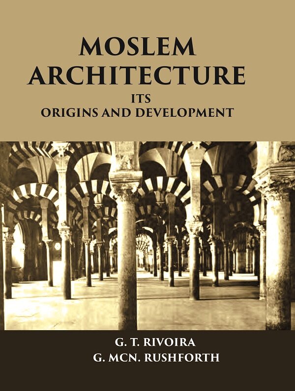 MOSLEM ARCHITECTURE: ITS ORIGINS AND DEVELOPMENT - Gyan Books | Grocsy