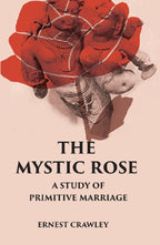 THE MYSTIC ROSE: A Study of Primitive Marriage - Gyan Books | Grocsy