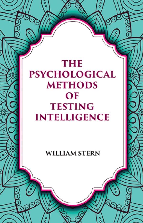 THE PSYCHOLOGICAL METHODS OF TESTING INTELLIGENCE - Gyan Books | Grocsy