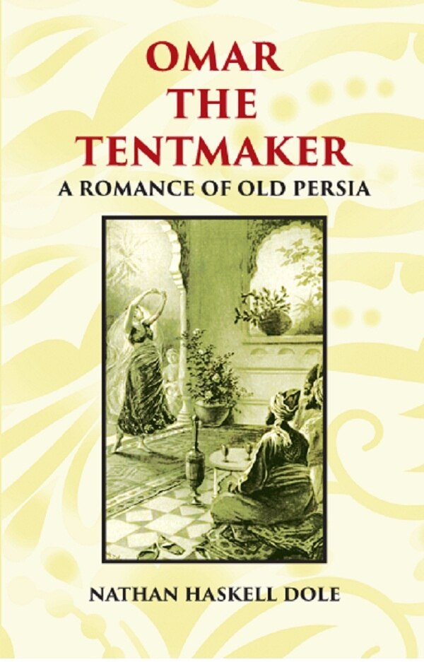 OMAR THE TENTMAKER: A Romance of Old Persia - Gyan Books | Grocsy