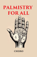 PALMISTRY FOR ALL: CONTAINING NEW INFORMATION ON THE STUDY OF THE HAND NEVER BEFORE PUBLISHED - Gyan Books | Grocsy