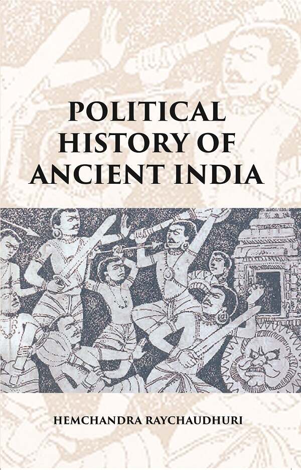 POLITICAL HISTORY OF ANCIENT INDIA: FROM THE ACCESSION OF PARIKSHIT TO THE EXTINCTION OF THE GUPTA DYNASTY - Gyan Books | Grocsy